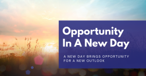 Read more about the article Opportunity In A New Day
