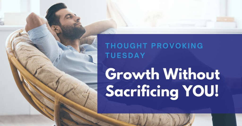 Growth Without Sacrificing You!